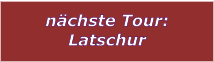 nchste Tour: Latschur