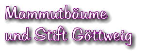 Mammutbume und Stift Gttweig