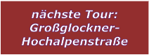 nchste Tour: Groglockner- Hochalpenstrae