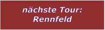 nchste Tour: Rennfeld