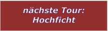 nchste Tour: Hochficht