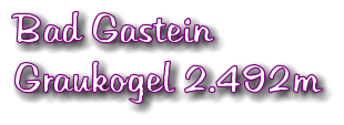 Bad Gastein Graukogel 2.492m