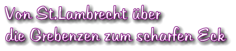 Von St.Lambrecht ber die Grebenzen zum scharfen Eck