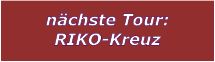 nchste Tour: RIKO-Kreuz