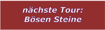 nchste Tour: Bsen Steine