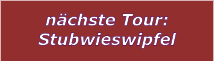 nchste Tour: Stubwieswipfel