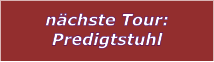 nchste Tour: Predigtstuhl