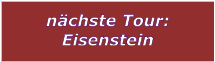 nchste Tour: Eisenstein