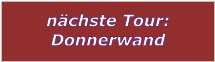 nchste Tour: Donnerwand