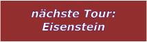 nchste Tour: Eisenstein