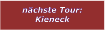 nchste Tour: Kieneck