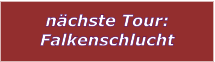 nchste Tour: Falkenschlucht