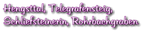 Hengsttal, Telegrafensteig, Schliefsteinerin, Rohrbachgraben