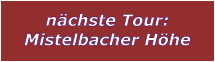 nchste Tour: Mistelbacher Hhe