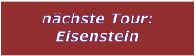 nchste Tour: Eisenstein