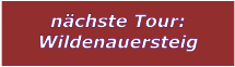 nchste Tour: Wildenauersteig