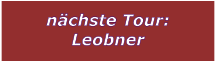 nchste Tour: Leobner