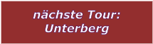 nächste Tour: Unterberg
