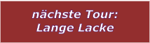 nchste Tour: Lange Lacke