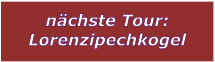 nchste Tour: Lorenzipechkogel