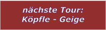 nchste Tour: Kpfle - Geige