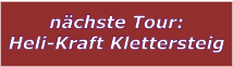 nächste Tour: Heli-Kraft Klettersteig