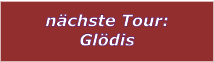 nchste Tour: Gldis