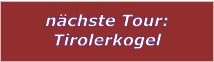 nächste Tour: Tirolerkogel