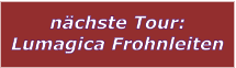 nchste Tour: Lumagica Frohnleiten