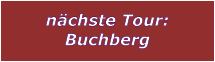 nchste Tour: Buchberg