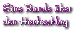 Eine Runde ber  den Hochschlag