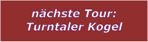 nchste Tour: Turntaler Kogel