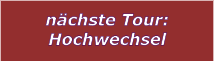 nchste Tour: Hochwechsel