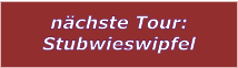 nchste Tour: Stubwieswipfel