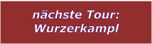 nchste Tour: Wurzerkampl