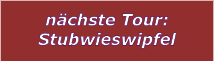 nchste Tour: Stubwieswipfel