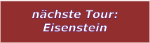 nchste Tour: Eisenstein