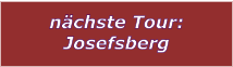 nächste Tour: Josefsberg