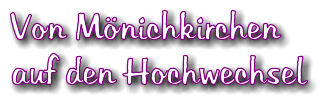 Von Mnichkirchen  auf den Hochwechsel