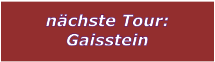 nchste Tour: Gaisstein