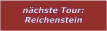 nächste Tour: Reichenstein