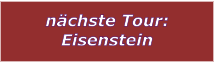 nchste Tour: Eisenstein