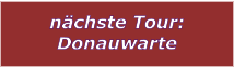 nchste Tour: Donauwarte