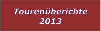 Tourenberichte 2013