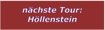 nächste Tour: Höllenstein