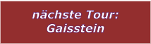 nchste Tour: Gaisstein