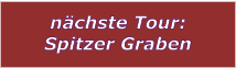 nchste Tour: Spitzer Graben