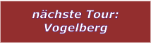 nchste Tour: Vogelberg