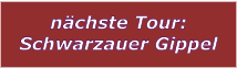 nchste Tour: Schwarzauer Gippel