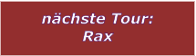 nchste Tour: Rax